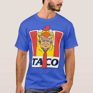 TACO Trump Always Chickens Out Funny Chicken Tacos T-Shirt