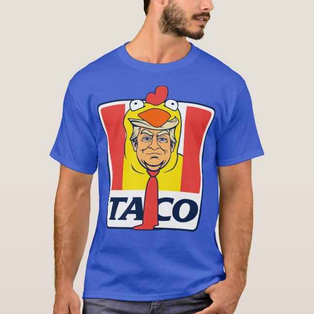 TACO Trump Always Chickens Out Funny Chicken Tacos T-Shirt (Front)