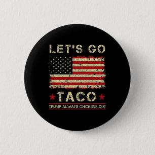 Taco Trump Always Chickens Out Funny Let's Go Taco Button