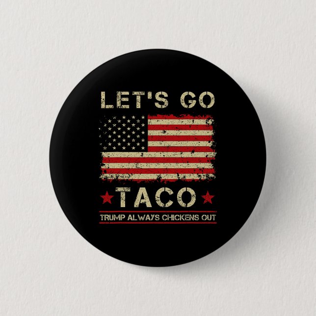 Taco Trump Always Chickens Out Funny Let's Go Taco Button (Front)