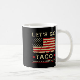Taco Trump Always Chickens Out Funny Let's Go Taco Coffee Mug