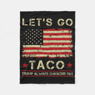 Taco Trump Always Chickens Out Funny Let's Go Taco Fleece Blanket