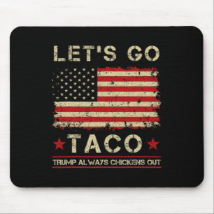 Taco Trump Always Chickens Out Funny Let's Go Taco Mouse Pad