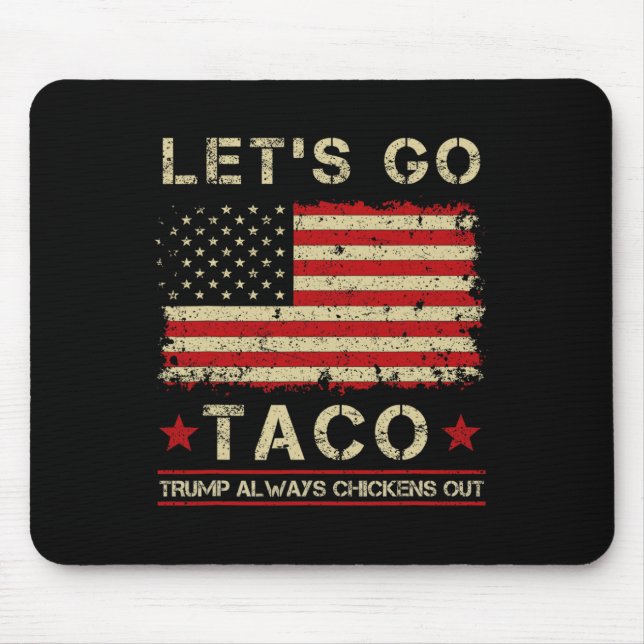 Taco Trump Always Chickens Out Funny Let's Go Taco Mouse Pad (Front)
