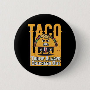 Taco Trump Always Chickens Out Funny Meme Trump Ta Button