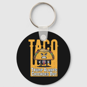 Taco Trump Always Chickens Out Funny Meme Trump Ta Keychain