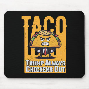 Taco Trump Always Chickens Out Funny Meme Trump Ta Mouse Pad