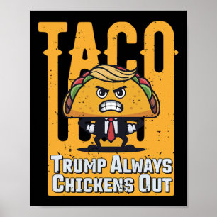 Taco Trump Always Chickens Out Funny Meme Trump Ta Poster