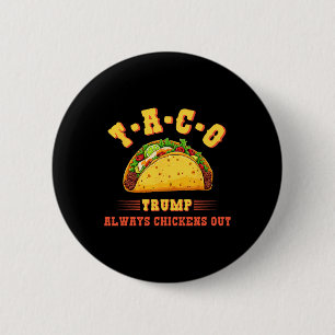 Taco Trump Always Chickens Out Funny Political T.a Button