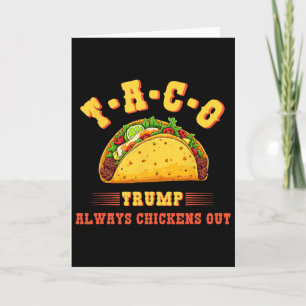 Taco Trump Always Chickens Out Funny Political T.a Card