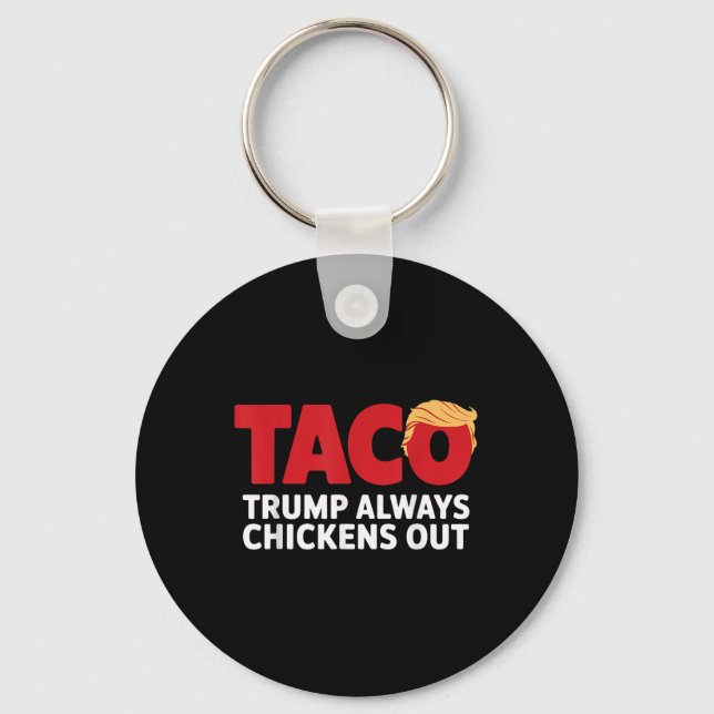 Taco Trump Always Chickens Out  Keychain (Front)