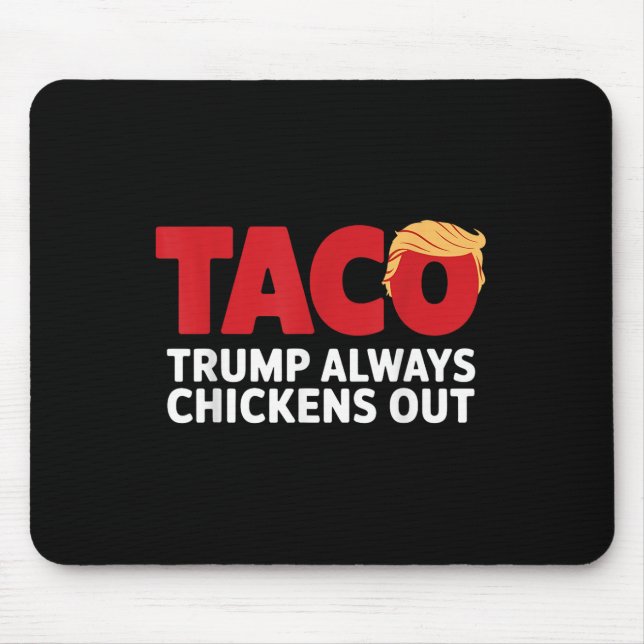 Taco Trump Always Chickens Out  Mouse Pad (Front)