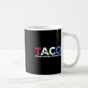 Taco Trump Always Chickens Out Political Humor Tar Coffee Mug