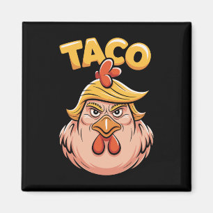 Taco Trump Always Chickens Out Political Humor Tar Magnet