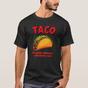TACO Trump Always Chickens Out T-Shirt