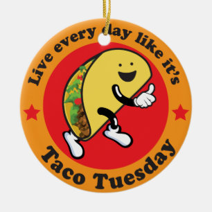 Taco Tuesday Every Day Ceramic Ornament