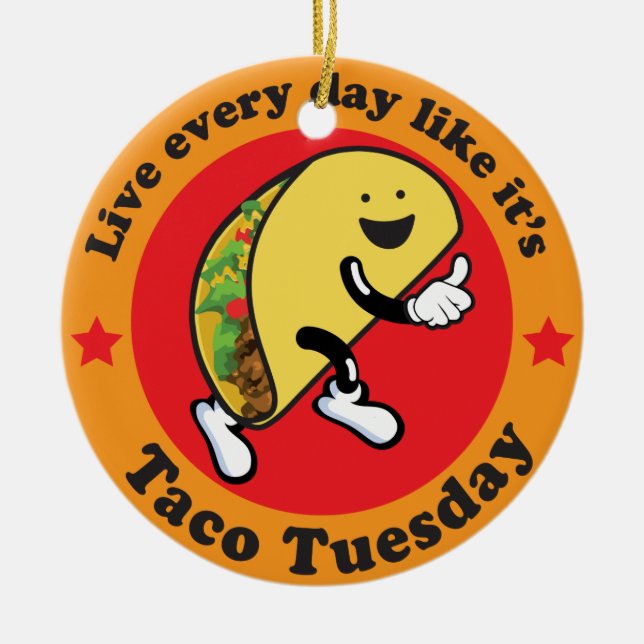 Taco Tuesday Every Day Ceramic Ornament (Front)