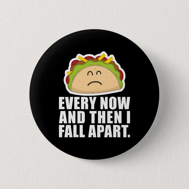 TACO TUESDAY  Every now and then I fall apart Fun  Button (Front)