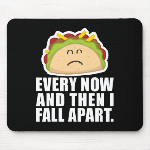 TACO TUESDAY Every now and then I fall apart Fun Mouse Pad