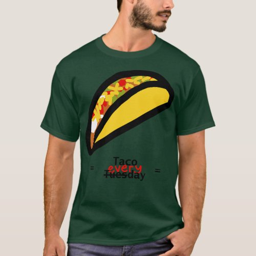 Taco Tuesday Everyday T_Shirt