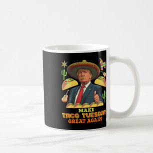 Taco Tuesday Make Taco Tuesday Great Again Donald Coffee Mug