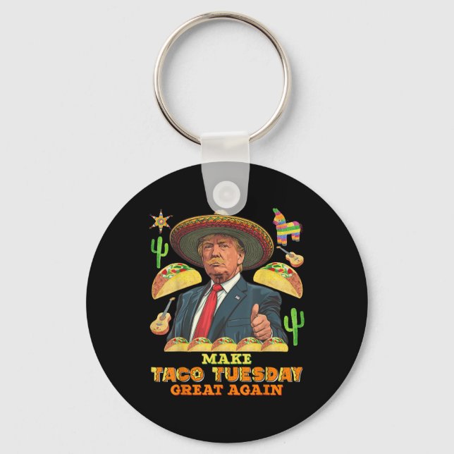Taco Tuesday Make Taco Tuesday Great Again Donald Keychain (Front)