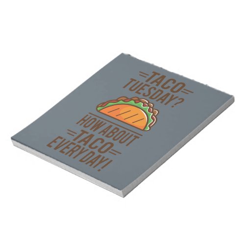 Taco Tuesday Taco Everyday Notepad