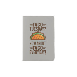 Taco Tuesday? Taco Everyday! Passport Holder