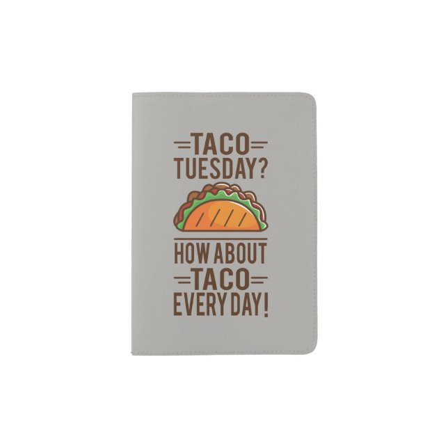 Taco Tuesday? Taco Everyday! Passport Holder (Front)