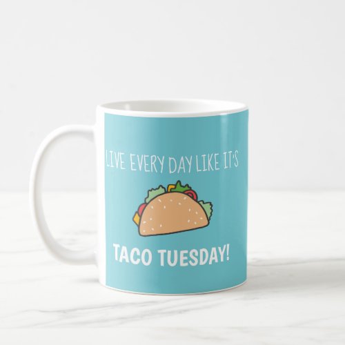 Taco Tuesday Turquoise Blue Funny Food Pun Quote Coffee Mug