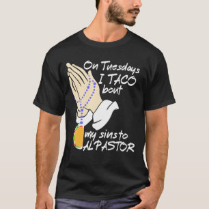 Taco Tuesdays with Al Pastor T-Shirt