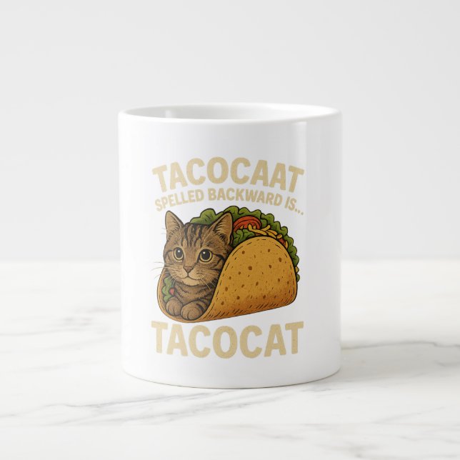TACOCAT SPELLED BACKWARD IS...- Love Cat And Taco Giant Coffee Mug (Front)
