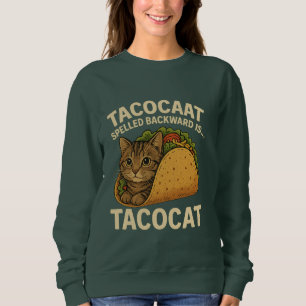TACOCAT SPELLED BACKWARD IS...- Love Cat And Taco Sweatshirt