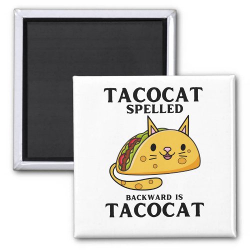 Tacocat Spelled Backward Is Tacocat Magnet