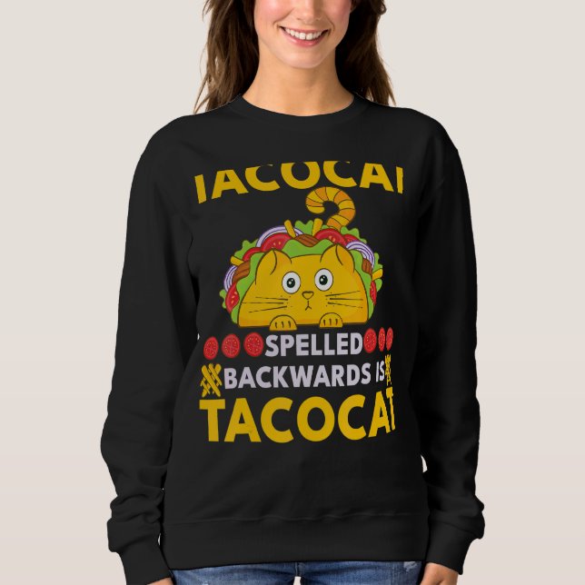 Tacocat Spelled Backwards Is Taco And Cat Sweatshirt (Front)