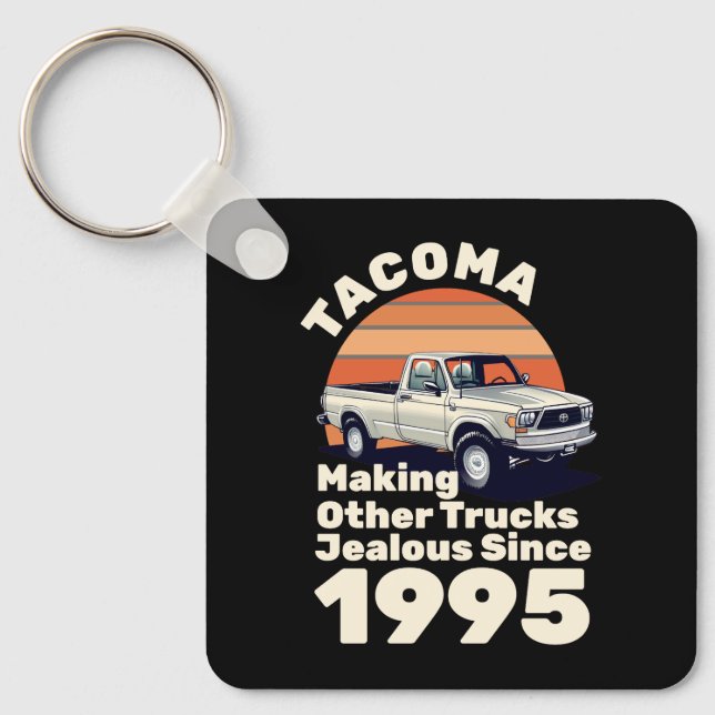 Tacoma Making Other Trucks Jealous Since 1995 Keychain (Front)