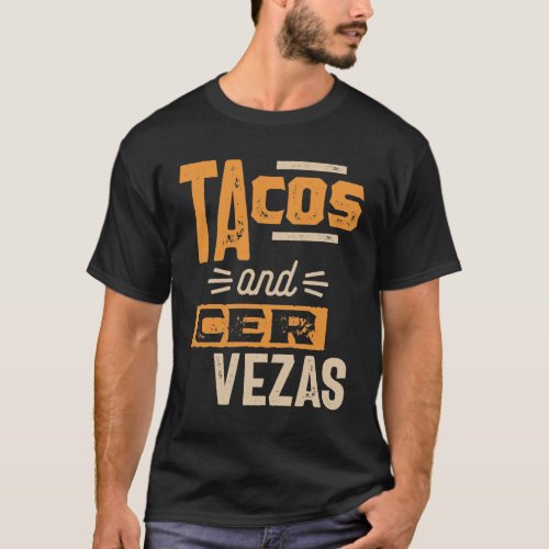 Tacos And Cervezas Beer Lover Mexican Food Drinks T_Shirt