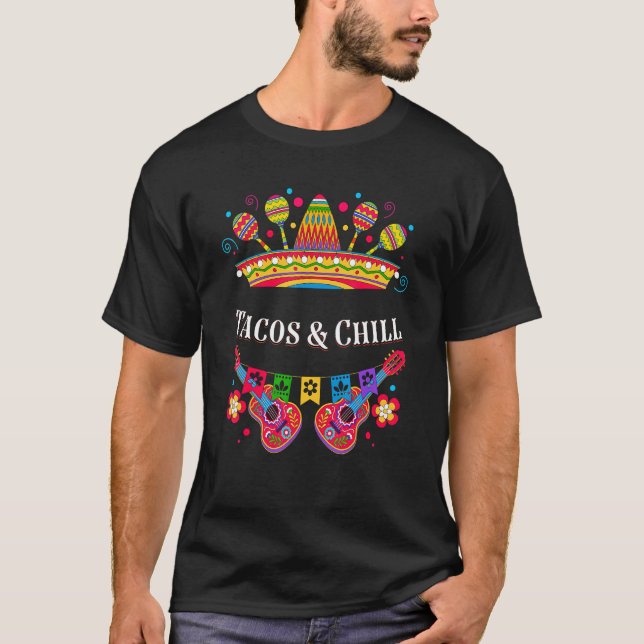 Tacos and Chill  Mexican Humor Mexico Cinco De May T-Shirt (Front)