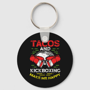 Tacos And Kickboxing Make Me Happy Mma Kickboxing Keychain