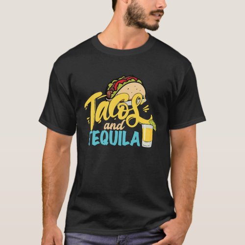Tacos And Tequila For Men Women  Drinking Alcohol T_Shirt
