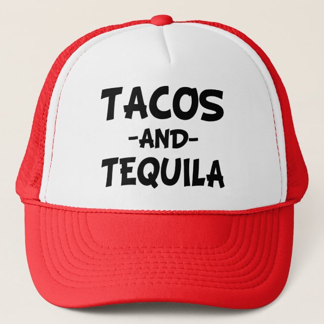 Tacos and Tequila funny trucker hat (Front)