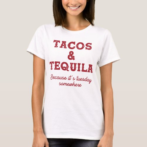 Tacos And Tequila Its Tuesday T_Shirt