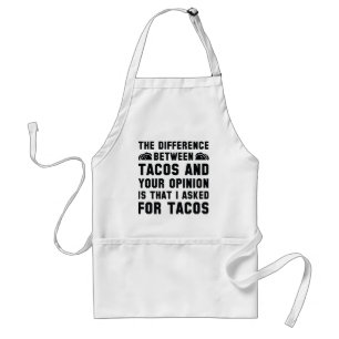 Tacos And Your Opinion Adult Apron