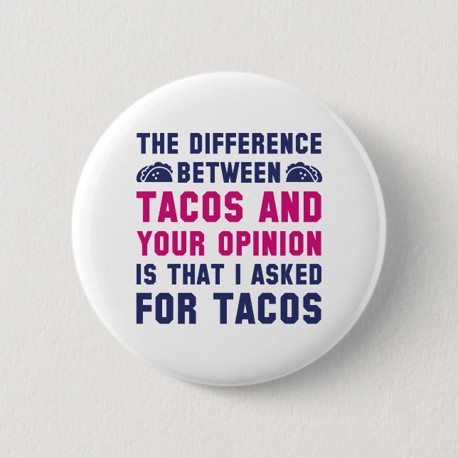 Tacos And Your Opinion Button (Front)