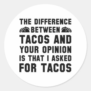 Tacos And Your Opinion Classic Round Sticker