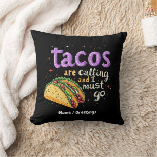 Tacos Are Calling and I Must Go A Foodie Throw Pillow