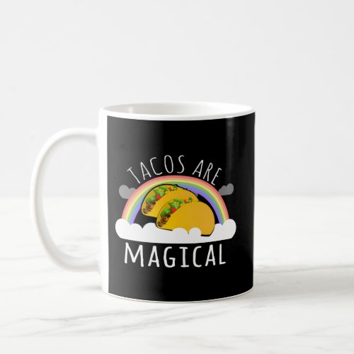 Tacos Are Magical Coffee Mug