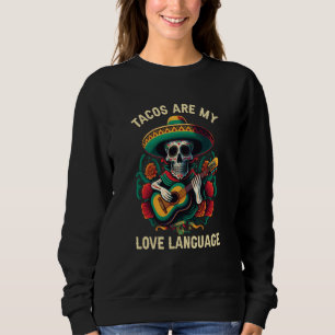 Tacos Are My Love Language Taco Eater Mexican Food Sweatshirt