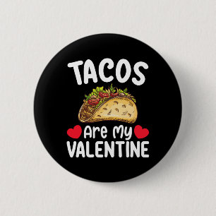 Tacos Are My Valentine Day Funny Food Lover Button