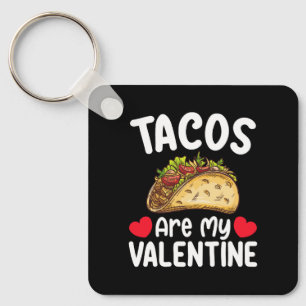 Tacos Are My Valentine Day Funny Food Lover Keychain